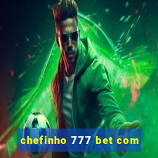 chefinho 777 bet com